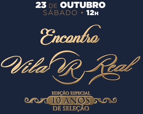 ENCONTRO VILA REAL - EDIÇÃO ESPECIAL 10 ANOS DE SELEÇÃO <BR /><BR />